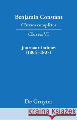 Journaux Intimes (1804-1807) Suivis de Affaire de Mon P Re (1811) Benjamin Constant Paul Delbouille Jean-Daniel Candaux 9783484504066 Walter de Gruyter