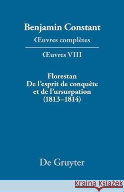 Florestan. De l'esprit de conquête et de l'usurpation. Réflexions sur les constitutions (1813-1814), 2 Teile Benjamin Constant Paul Delbouille Jean-Daniel Candaux 9783484504080 Walter de Gruyter