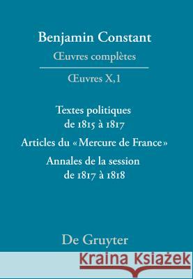 Textes Politiques de 1815 a 1817 - Articles Du Mercure de France - Annales de la Session de 1817 a 1818 Kurt Kloocke 9783484504103 Max Niemeyer Verlag