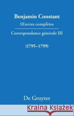 OEuvres complètes, III, Correspondance 1795-1799 Peter Rickard, C P Courtney, Boris Anelli, Dennis Wood (University of Birmingham) 9783484504530