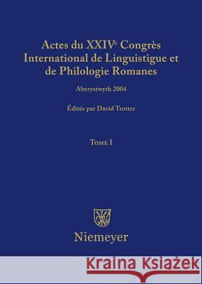 Actes Du XXIV Congrès International de Linguistique Et de Philologie Romanes. Tome I Trotter, David A. 9783484505018 X_Max Niemeyer Verlag
