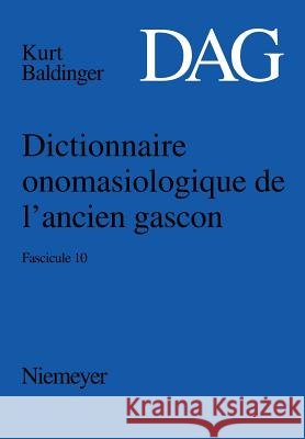 Dictionnaire onomasiologique de l' ancien gascon (DAG). Fasc.10 Kurt Baldinger 9783484507104 Max Niemeyer Verlag