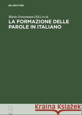 La Formazione Delle Parole in Italiano Maria Grossmann, Franz Rainer 9783484507111