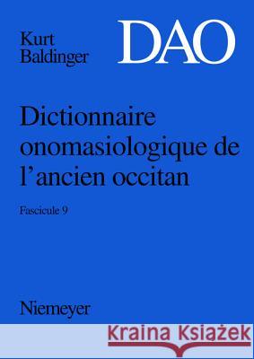 Kurt Baldinger: Dictionnaire onomasiologique de l'ancien occitan (DAO). Fascicule 9. Fasc.9 Kurt Baldinger 9783484507173 Max Niemeyer Verlag