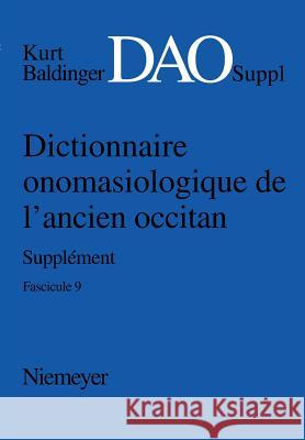 Kurt Baldinger: Dictionnaire onomasiologique de l'ancien occitan (DAO). Fascicule 9, Supplément. Fasc.9, Supplément Kurt Baldinger 9783484507197 Max Niemeyer Verlag