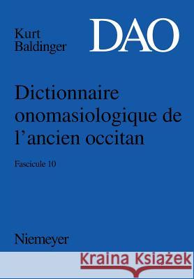 Kurt Baldinger: Dictionnaire onomasiologique de l'ancien occitan (DAO). Fascicule 10. Fasc.10 Kurt Baldinger 9783484507234 Max Niemeyer Verlag