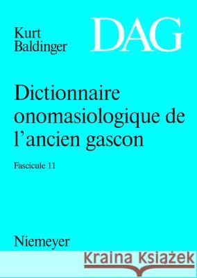 Dictionnaire onomasiologique de l ancien gascon (DAG). Fascicule 11 Kurt Baldinger 9783484507272 Walter de Gruyter