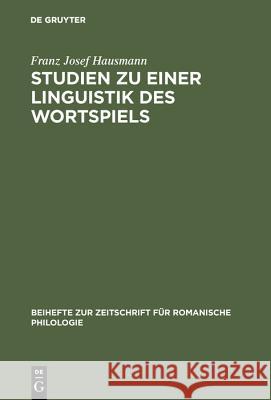 Studien zu einer Linguistik des Wortspiels Franz Josef Hausmann 9783484520486