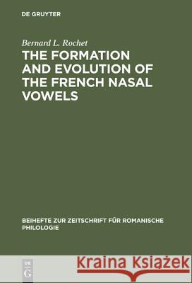 The formation and evolution of the French nasal vowels Bernard L. Rochet 9783484520585 De Gruyter