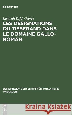 Les désignations du tisserand dans le domaine gallo-roman George, Kenneth E. M. 9783484520684 Max Niemeyer Verlag