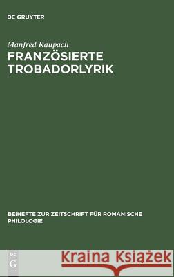 Französierte Trobadorlyrik Manfred Raupach 9783484520776 de Gruyter