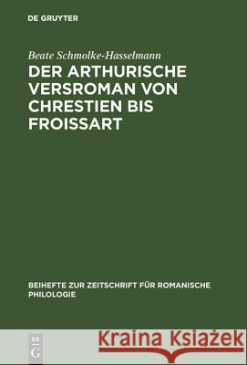 Der arthurische Versroman von Chrestien bis Froissart Beate Schmolke-Hasselmann 9783484520837 de Gruyter