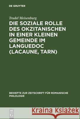 Die soziale Rolle des Okzitanischen in einer kleinen Gemeinde im Languedoc (Lacaune, Tarn) Meisenburg, Trudel 9783484522008