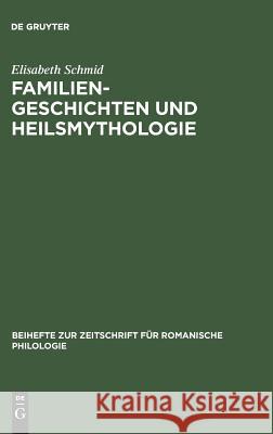 Familiengeschichten und Heilsmythologie Schmid, Elisabeth 9783484522114 Max Niemeyer Verlag