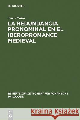 La Redundancia Pronominal En El Iberorromance Medieval Riiho, Timo 9783484522220 Max Niemeyer Verlag