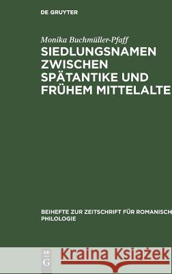 Siedlungsnamen zwischen Spätantike und frühem Mittelalter Buchmüller-Pfaff, Monika 9783484522251 Max Niemeyer Verlag