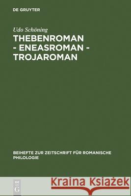 Thebenroman - Eneasroman - Trojaroman: Studien Zur Rezeption Der Antike in Der Französischen Literatur Des 12. Jahrhunderts Schöning, Udo 9783484522350