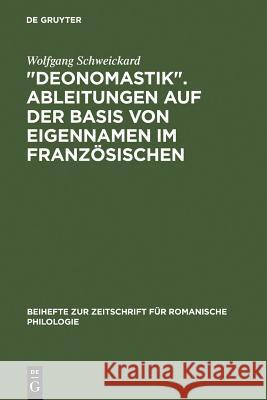 Deonomastik. Ableitungen Auf Der Basis Von Eigennamen Im Französischen: Unter Vergleichender Berücksichtigung Des Italienischen, Rumänischen Und Spani Schweickard, Wolfgang 9783484522411 Max Niemeyer Verlag