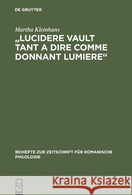 Lucidere Vault Tant a Dire Comme Donnant Lumiere: Untersuchung Und Edition Der Prosaversionen 2, 4 Und 5 Des 'Elucidarium' Kleinhans, Martha 9783484522480