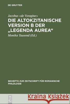 Die altokzitanische Version B der Legenda aurea Jacobus De Voragine 9783484522626 Max Niemeyer Verlag