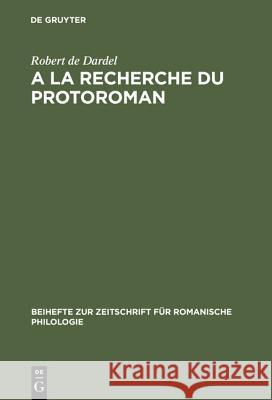 A la recherche du protoroman Robert De Dardel R. De Dardel 9783484522756 Max Niemeyer Verlag