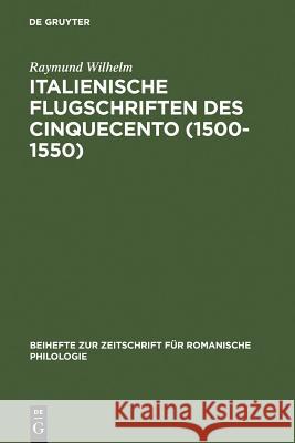 Italienische Flugschriften des Cinquecento (1500-1550) Wilhelm, Raymund 9783484522794 Max Niemeyer Verlag