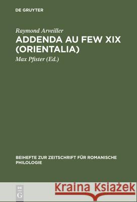 Addenda au FEW XIX (Orientalia) Arveiller, Raymond Pfister, Max  9783484522985 Niemeyer, Tübingen