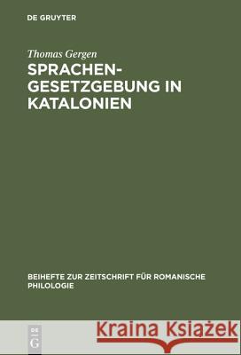 Sprachengesetzgebung in Katalonien: Die Debatte Um Die »Llei de Política Lingüística« Vom 7. Januar 1998 Gergen, Thomas 9783484523029 Max Niemeyer Verlag