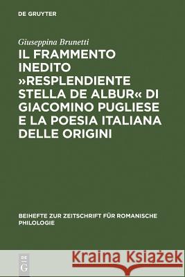 Il Frammento Inedito »Resplendiente Stella de Albur« Di Giacomino Pugliese E La Poesia Italiana Delle Origini Brunetti, Giuseppina 9783484523043 Max Niemeyer Verlag