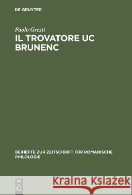 Il Trovatore Uc Brunenc: Edizione Critica Con Commento, Glossario E Rimario Brunenc, Uc 9783484523098 Max Niemeyer Verlag
