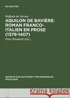 Aquilon de Bavière: Roman franco-italien en prose (1379-1407) Wunderli, Peter 9783484523371 Max Niemeyer Verlag