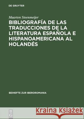 Bibliografía de las traducciones de la literatura española e hispanoamericana al holandés Maarten Steenmeijer 9783484529076