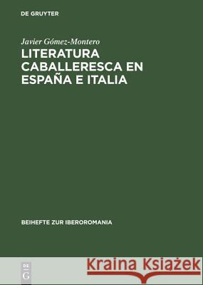 Literatura caballeresca en España e Italia Gómez-Montero, Javier 9783484529090