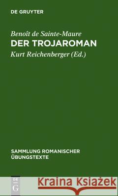 Der Trojaroman: Nach Der Mailänder Handschrift Sainte-Maure, Benoît de 9783484530201 Max Niemeyer Verlag