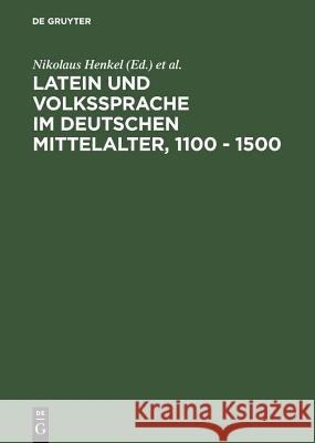 Latein Und Volkssprache Im Deutschen Mittelalter, 1100 - 1500 Nikolaus Henkel Nigel F. Palmer Colloquium Latein Und Volkssprache Im De 9783484540118 Max Niemeyer Verlag