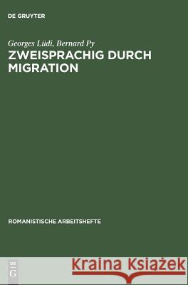 Zweisprachig durch Migration Georges Lüdi, Bernard Py 9783484540248 Walter de Gruyter