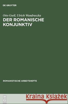 Der romanische Konjunktiv Otto Gsell, Ulrich Wandruszka 9783484540262 de Gruyter