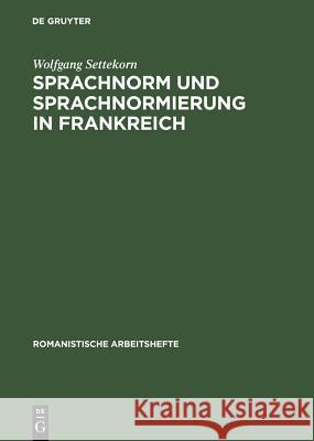 Sprachnorm und Sprachnormierung in Frankreich Settekorn, Wolfgang 9783484540309 Max Niemeyer Verlag