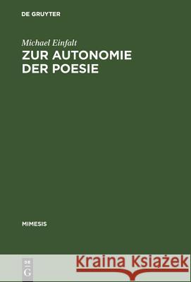 Zur Autonomie Der Poesie: Literarische Debatten Und Dichterstrategien in Der Ersten Hälfte Des Second Empire Einfalt, Michael 9783484550124 Max Niemeyer Verlag
