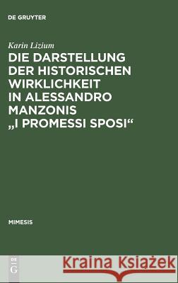 Die Darstellung Der Historischen Wirklichkeit in Alessandro Manzonis I Promessi Sposi Lizium, Karin 9783484550193 Max Niemeyer Verlag