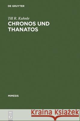 Chronos Und Thanatos: Zum Existentialismus Des >Nouveau Romancier Kuhnle, Till R. 9783484550223 Max Niemeyer Verlag