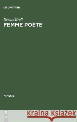 Femme Poète: Madeleine de Scudéry Und Die 'Poésie Précieuse' Kroll, Renate 9783484550230 Max Niemeyer Verlag