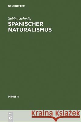 Spanischer Naturalismus: Entwurf Eines Epochenprofils Im Kontext Des >Krausopositivismo Schmitz, Sabine 9783484550339