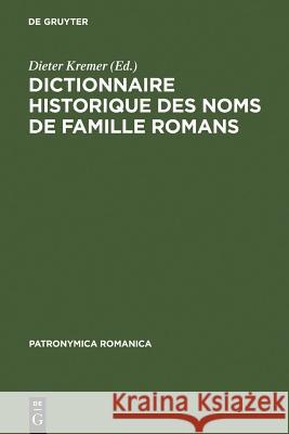 Dictionnaire Historique Des Noms de Famille Romans: Actes Du 1er Colloque (Trèves, 10-13 Décembre 1987) Dieter Kremer 9783484555013 de Gruyter