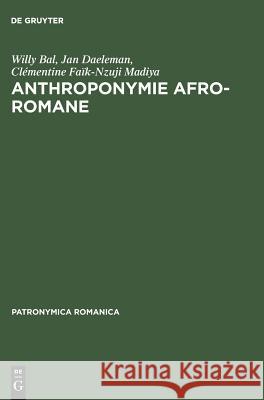 Anthroponymie afro-romane Willy Bal, Jan Daeleman, Clémentine Faïk-Nzuji Madiya 9783484555044 de Gruyter