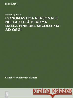 L'onomastica personale nella città di Roma dalla fine del secolo XIX ad oggi Caffarelli, Enzo 9783484555082 Max Niemeyer Verlag