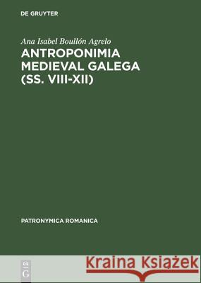 Antroponimia Medieval Galega (SS. VIII XII) Boullón Agrelo, Ana Isabel 9783484555129 Max Niemeyer Verlag