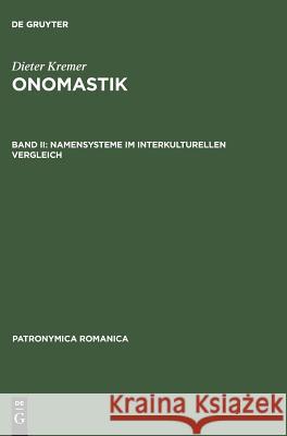Onomastik, Band II, Namensysteme im interkulturellen Vergleich Srámek, Rudolf 9783484555150 Max Niemeyer Verlag