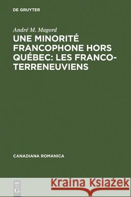 Une minorité francophone hors Québec: Les Franco-Terreneuviens Magord, André M. 9783484560109 Max Niemeyer Verlag