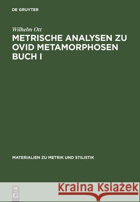 Metrische Analysen Zu Ovid Metamorphosen Buch I Wilhelm Ott 9783484600379 Max Niemeyer Verlag